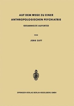 Auf dem Wege zu Einer Anthropologischen Psychiatrie - Zutt, Jürg