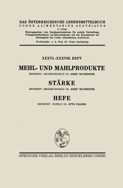 Mehl- und Mahlprodukte. Stärke. Hefe - Mayrhofer, Josef;Czadek, Otto;Österreich, Architektur Stiftung
