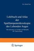 Lehrbuch und Atlas der Spaltlampenmikroskopie des Lebenden Auges Lehrbuch und Atlas der Spaltlampenmikroskopie des Lebenden Auges