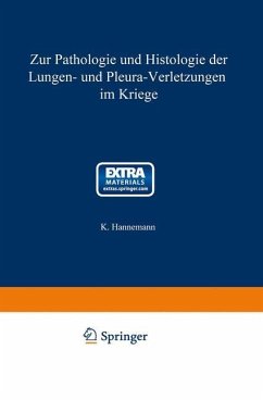 Zur Pathologie und Histologie der Lungen- und Pleura-Verletzungen im Kriege - Hannemann, Karl