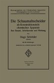 Die Schaumabscheider als Konstruktionsteile chemischer Apparate Die Schaumabscheider als Konstruktionsteile chemischer Apparate