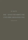 Die Knochenbrüche und ihre Behandlung Die Knochenbrüche und ihre Behandlung