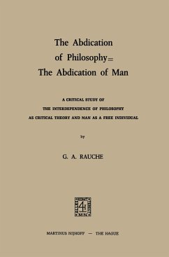 The Abdication of Philosophy ¿ The Abdication of Man - Rauche, G. A.