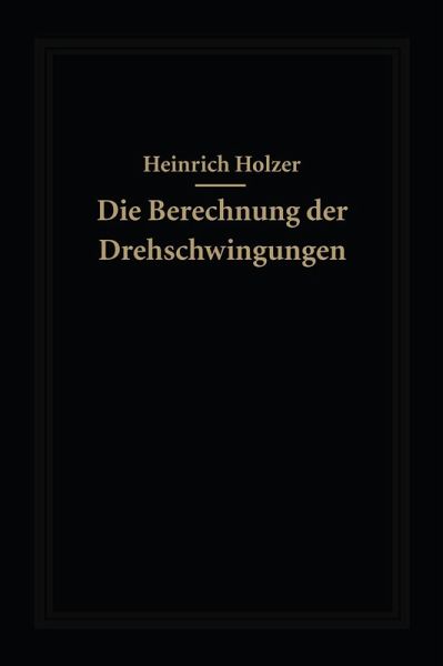 Die Berechnung der Drehschwingungen und ihre Anwendung im Maschinenbau