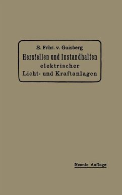Herstellen und Instandhalten Elektrischer Licht- und Kraftanlagen - Gaisberg, Siegmund von;Lux, Gottlob;Michalke, Carl