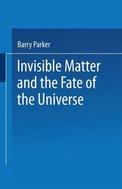 Invisible Matter and the Fate of the Universe - PARKER, Barry R.