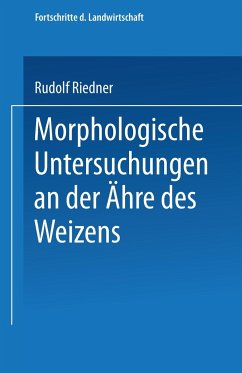 Morphologische Untersuchungen an der Ähre des Weizens - Riedner, Rudolf