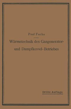 Wärmetechnik des Gasgenerator- und Dampfkessel-Betriebes - Fuchs, Paul