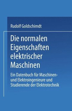 Die normalen Eigenschaften elektrischer Maschinen - Goldschmidt, Rudolf