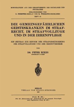 Die Gemeingefährlichen Geisteskranken im Strafrecht, im Strafvollzuge und in der Irrenpflege - Rixen, Peter