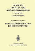 Die Pilzkrankheiten der Haut durch Dermatophyten Die Pilzkrankheiten der Haut durch Dermatophyten