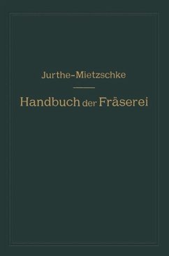 Handbuch der Fräserei - Jurthe, Emil;Mietzschke, Otto