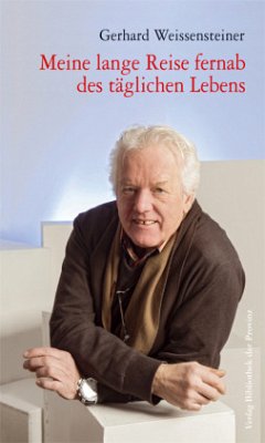 Meine lange Reise fernab des täglichen Lebens - Weissensteiner, Gerhard
