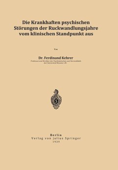 Die krankhaften psychischen Störungen der Rückwandlungsjahre vom klinischen Standpunkt aus - Kehrer, Ferdinand