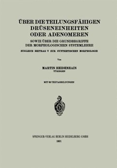 Über die teilungsfähigen Drüseneinheiten oder Adenomeren, sowie über die Grundbegriffe der morphologischen Systemlehre - Heidenhain, Martin
