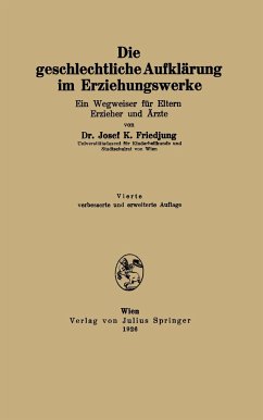 Die geschlechtliche Aufklärung im Erziehungswerke - Friedjung, Josef K.