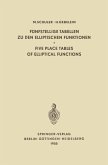 Fünfstellige Tabellen zu den Elliptischen Funktionen / Five Place Tables of Elliptical Functions Fünfstellige Tabellen zu den Elliptischen Funktionen / Five Place Tables of Elliptical Functions