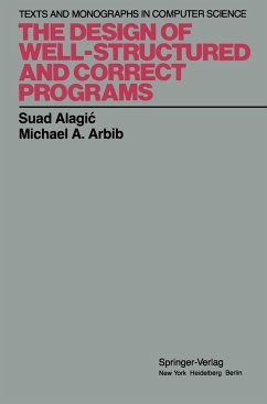 The Design of Well-Structured and Correct Programs - Alagic, Suad; Arbib, Michael A.