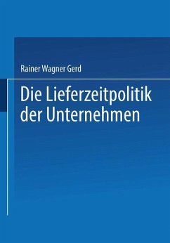 Die Lieferzeitpolitik der Unternehmen - Wagner, Gerd Rainer