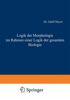 Logik der Morphologie im Rahmen einer Logik der gesamten Biologie - Meyer, Adolf