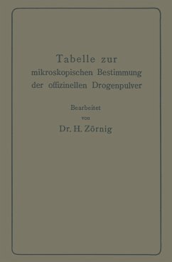 Tabelle zur mikroskopischen Bestimmung der offizinellen Drogenpulver - Zörnig, Heinrich