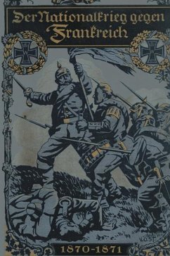 Der Nationalkrieg gegen Frankreich 1870¿1871 - Höcker, Oskar
