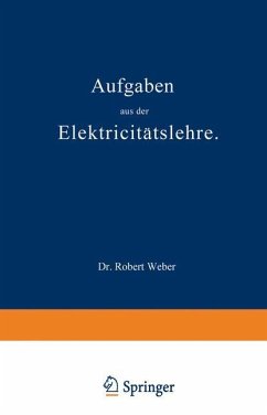 Aufgaben aus der Elektricitätslehre - Weber, Robert