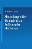 Abhandlungen über die Algebraische Auflösung der Gleichungen Abhandlungen über die Algebraische Auflösung der Gleichungen