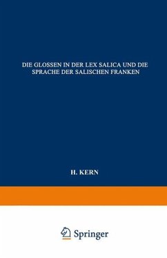 Die Glossen in der Lex Salica und die Sprache der Salischen Franken - Kern, H.