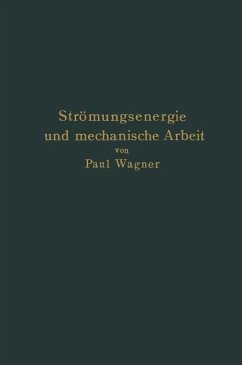 Strömungsenergie und mechanische Arbeit - Wagner, Paul