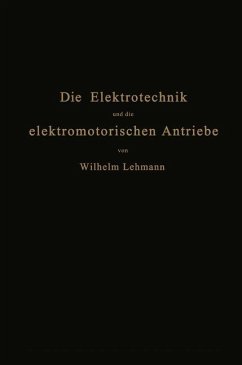 Die Elektrotechnik und die elektromotorischen Antriebe - Lehmann, Wilhelm