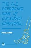 The A-Z Reference Book of Childhood Conditions The A-Z Reference Book of Childhood Conditions