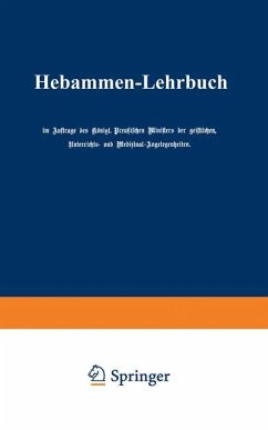 Hebammen-Lehrbuch - Auftrage des Königl. Preußischen Ministers der geistlichen, Unterric