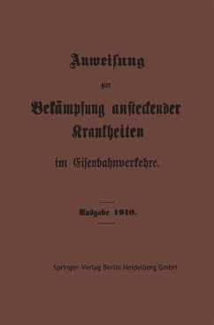 Anweisung zur Bekämpfung ansteckender Krankheiten im Eisenbahnverkehre - Springer-Verlag Berlin Heidelberg GmbH