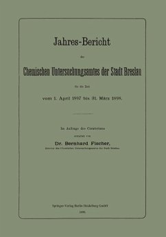 Jahres-Bericht des Chemischen Untersuchungsamtes der Stadt Breslau für die Zeit vom 1. April 1897 bis 31. März 1898