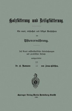 Holzfütterung und Reisigfütterung Ein neues, einfaches und billiges Verfahren der Thierernährung - Ramann, E.;von Jena-Cöthen