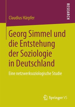Georg Simmel und die Entstehung der Soziologie in Deutschland - Härpfer, Claudius