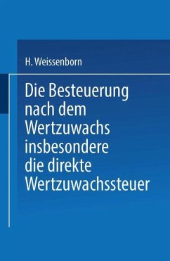 Die Besteuerung nach dem Wertzuwachs insbesondere die direkte Wertzuwachssteuer - Weissenborn, Hanns
