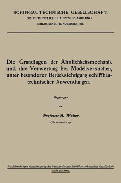 Die Grundlagen der Ähnlichkeitsmechanik und ihre Verwertung bei Modellversuchen, unter besonderer Berücksichtigung schiffbautechnischer Anwendungen - Weber, Moritz