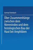 Über Zusammenhänge zwischen dem Nierenindex und dem histologischen Bau der Haut bei Amphibien Über Zusammenhänge zwischen dem Nierenindex und dem histologischen Bau der Haut bei Amphibien
