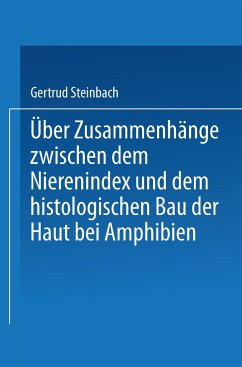 Über Zusammenhänge zwischen dem Nierenindex und dem histologischen Bau der Haut bei Amphibien - Steinbach, Gertrud