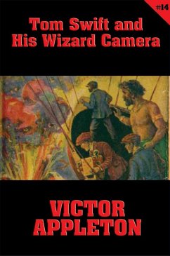 Tom Swift #14: Tom Swift and His Wizard Camera (eBook, ePUB) - Appleton, Victor