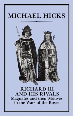 Richard III and his Rivals (eBook, PDF) - Hicks, Michael