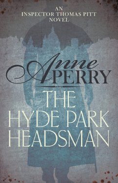 The Hyde Park Headsman (Thomas Pitt Mystery, Book 14) (eBook, ePUB) - Perry, Anne