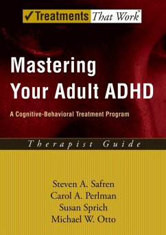 Mastering Your Adult ADHD (eBook, ePUB) - Safren, Steven A.; Perlman, Carol A.; Sprich, Susan; Otto, Michael W.