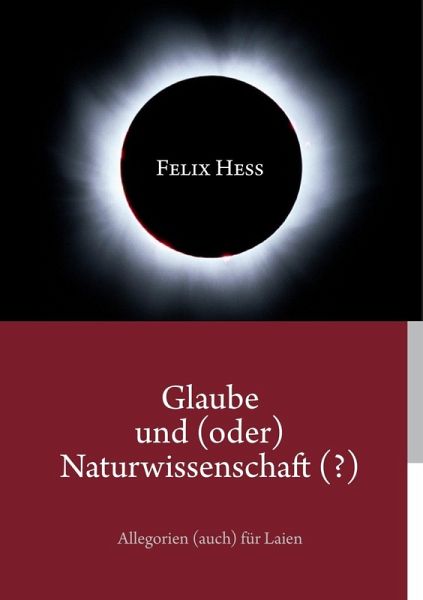 Glaube und (oder) Naturwissenschaft (?) (eBook, ePUB) Glaube und (oder) Naturwissenschaft (?) (eBook, ePUB)