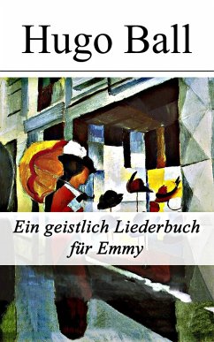 Ein geistlich Liederbuch für Emmy (eBook, ePUB) - Ball, Hugo