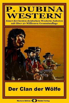 P. Dubina Western, Bd. 25: Der Clan der Wölfe (eBook, ePUB) - Dubina, Peter