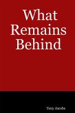 What Remains Behind (eBook, ePUB) What Remains Behind (eBook, ePUB)