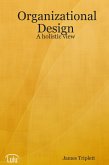 Organizational Design: A Holistic View (eBook, ePUB) Organizational Design: A Holistic View (eBook, ePUB)